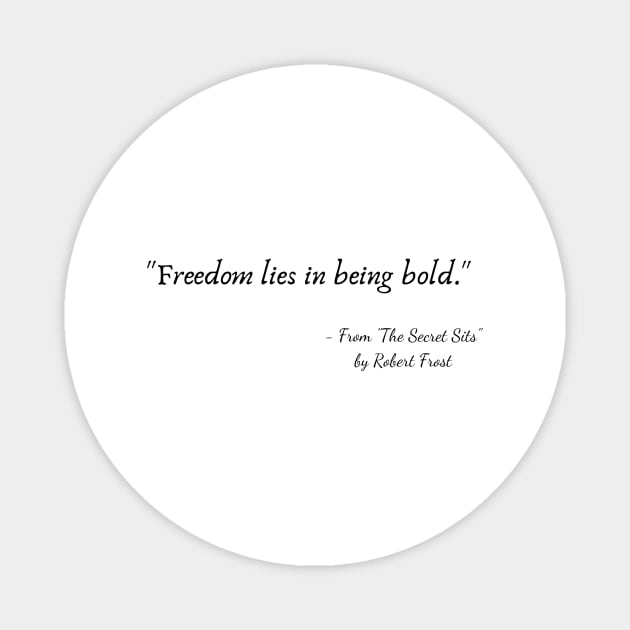 A Quote from "The Secret Sits" by Robert Frost Magnet by Poemit